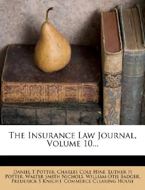 The Insurance Law Journal; Volume 10 by Daniel T. Potter, Charles Cole Hine, Luther H. Potter