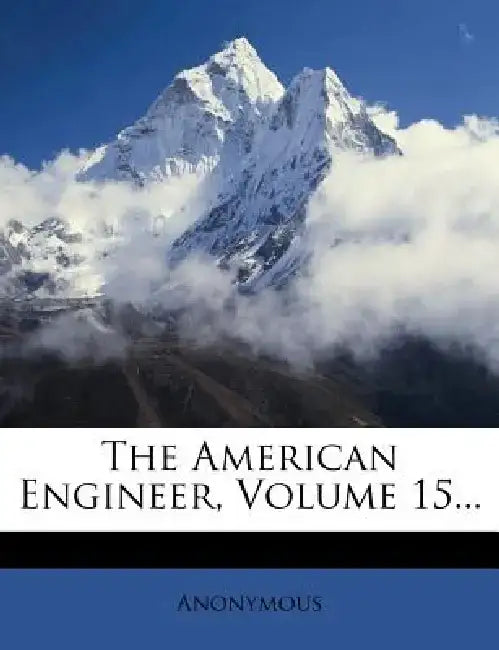 The American Engineer, Volume 15...