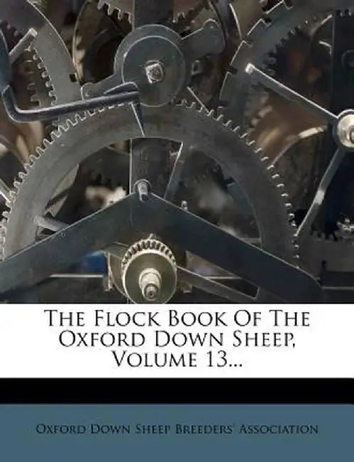 The Flock Book of the Oxford Down Sheep, Volume 13...