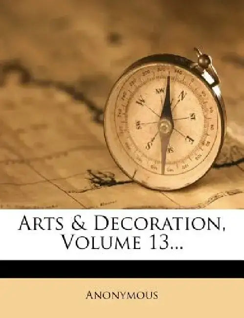 Arts & Decoration, Volume 13...