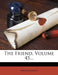 The Friend, Volume 45...