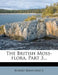 The British Moss-Flora, Part 3... by Robert Braithwaite