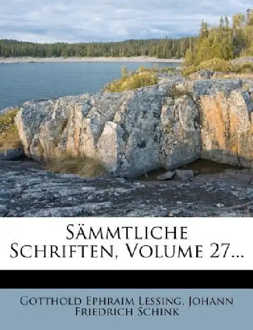 Sämmtliche Schriften, Volume 27... by Gotthold Ephraim Lessing, Johann Friedrich Schink