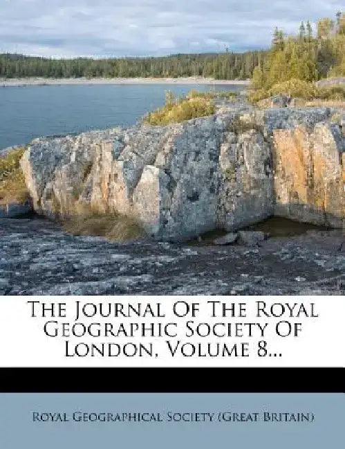 The Journal of the Royal Geographic Society of London, Volume 8...