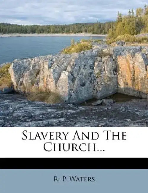 Slavery and the Church... by R. P. Waters
