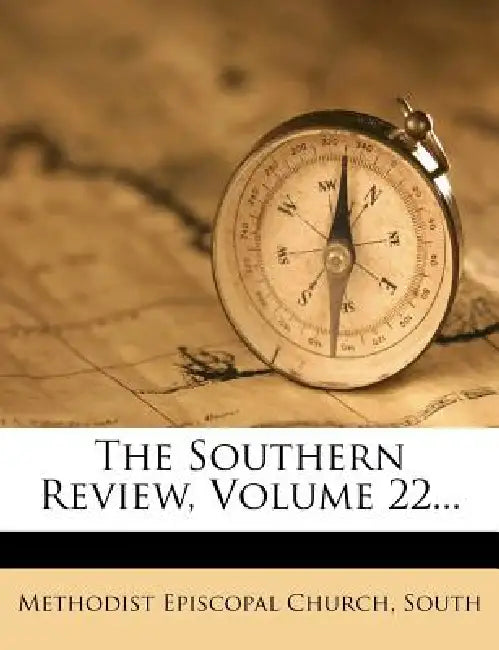 The Southern Review; Volume 22 by South Methodist Episcopal Church