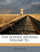 The School Journal; Volume 70 by Anonymous