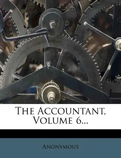 The Accountant, Volume 6... by Anonymous
