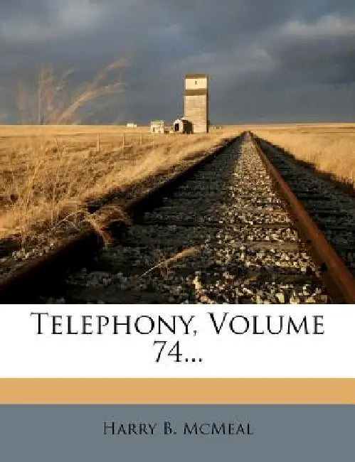 Telephony; Volume 74 by Harry B. McMeal