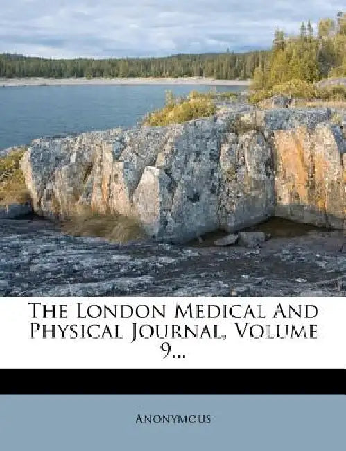 The London Medical And Physical Journal; Volume 9 by Anonymous