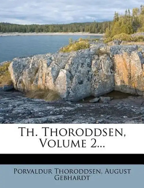 Th. Thoroddsen, Volume 2... by Porvaldur Thoroddsen