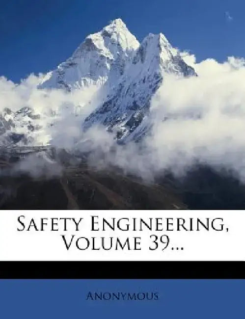 Safety Engineering, Volume 39...