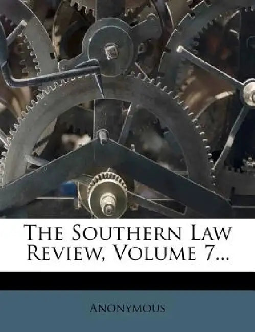 The Southern Law Review; Volume 7 by Anonymous