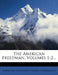 The American Freedman, Volumes 1-2...