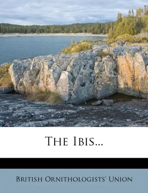 The Ibis... by British Ornithologists' Union