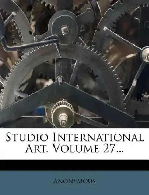 Studio International Art, Volume 27...