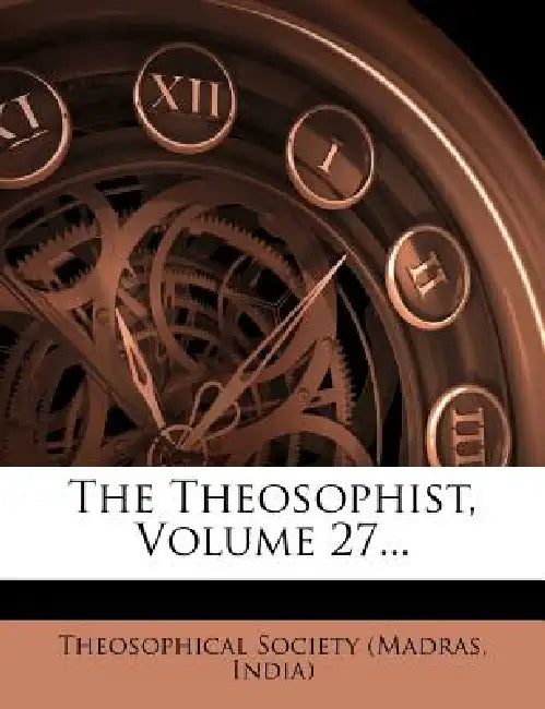 The Theosophist; Volume 27 by Madras India Theosophical Society