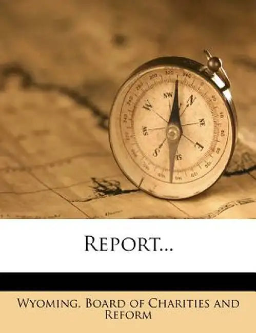 Report... by Wyoming Board of Charities & Reform