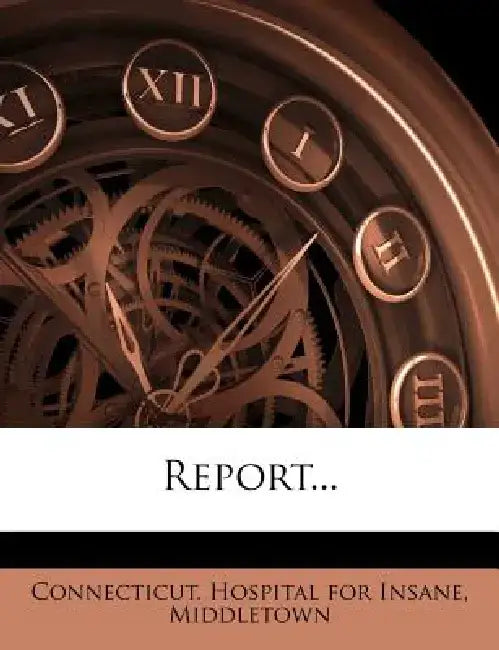 Report... by Middle Connecticut Hospital for Insane