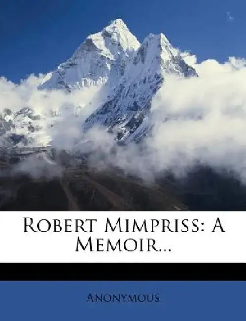 Robert Mimpriss: A Memoir...