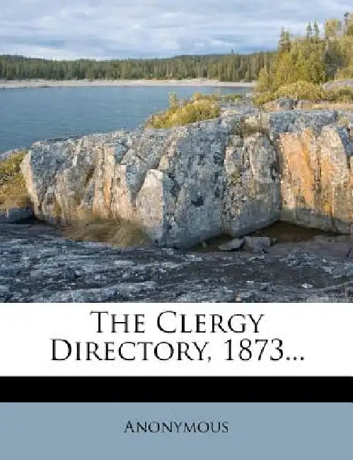 The Clergy Directory, 1873 by Anonymous