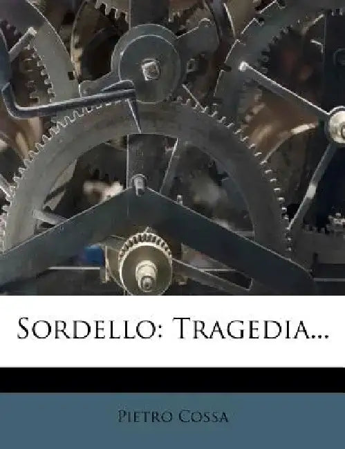 Sordello: Tragedia... by Pietro Cossa