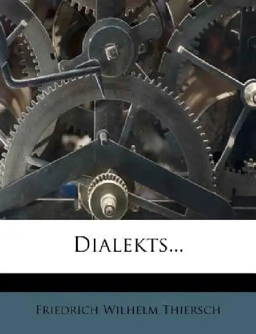 Dialekts... by Friedrich Wilhelm Thiersch