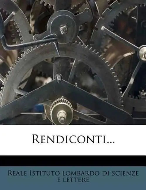 Rendiconti... by Reale Istituto Lombardo Di Scienze E. Le