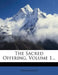 The Sacred Offering, Volume 1...