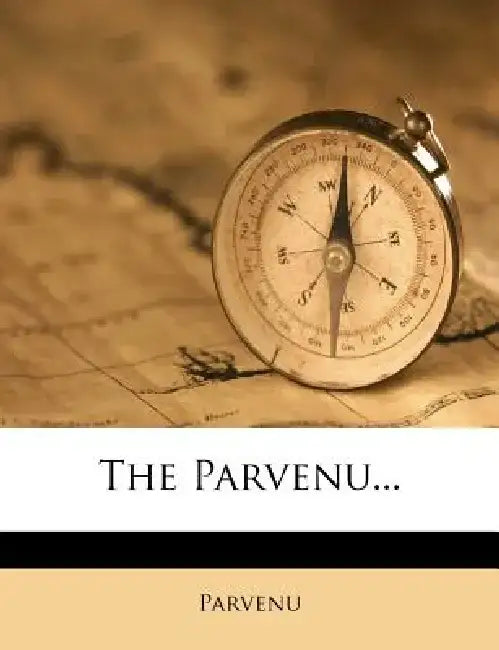 The Parvenu...