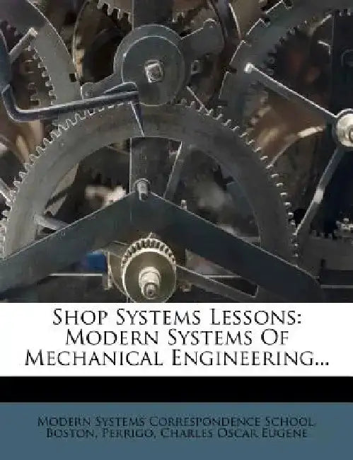 Shop Systems Lessons: Modern Systems of Mechanical Engineering...