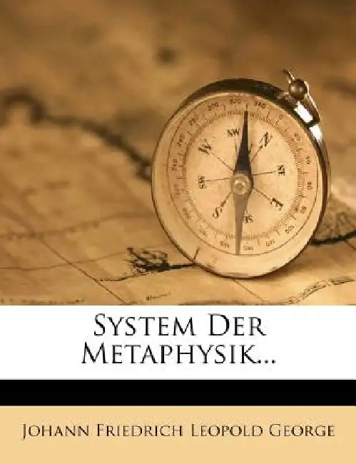 System der Metaphysik. by Johann Friedrich Leopold George