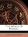 The Satires of Persius... by Aulus Persius Flaccus