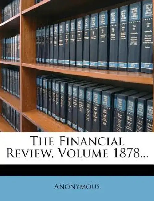 The Financial Review, Volume 1878... by Anonymous
