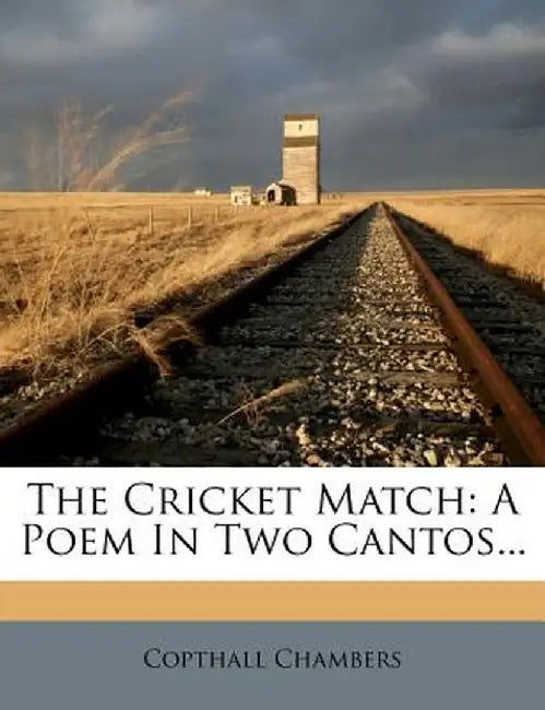 The Cricket Match: A Poem in Two Cantos... by Copthall Chambers