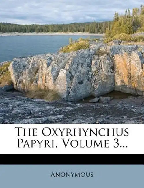The Oxyrhynchus Papyri, Volume 3... by Anonymous