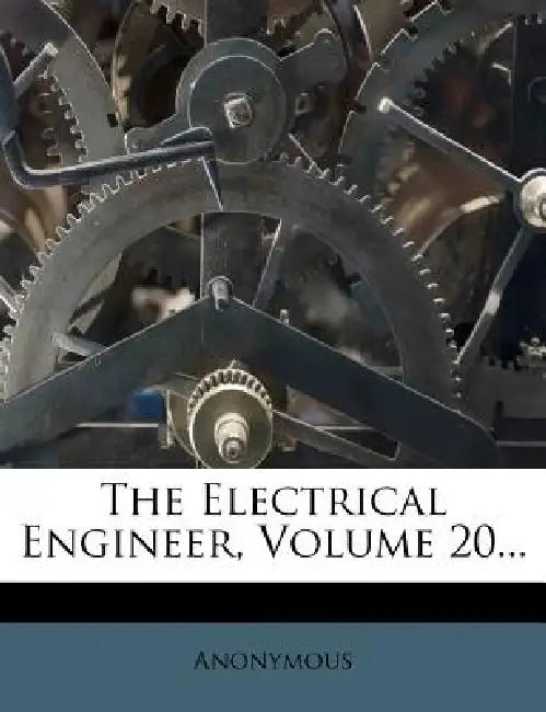 The Electrical Engineer; Volume 20 by Anonymous