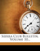 Sierra Club Bulletin, Volume 10... by Sierra Club