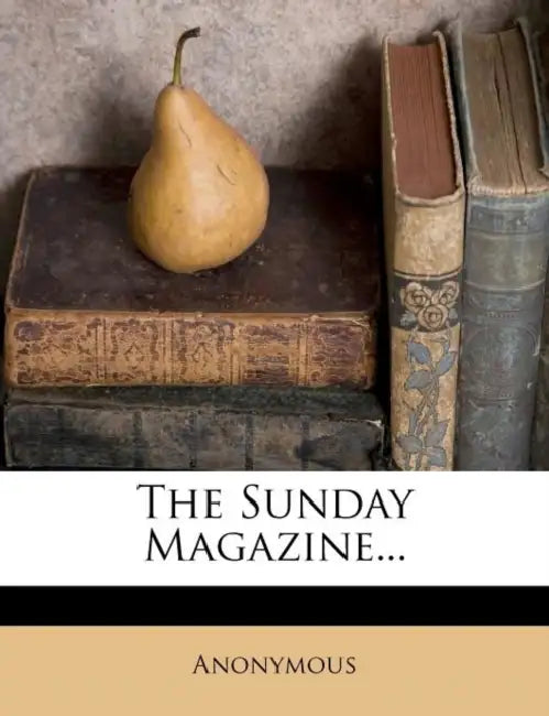 The Sunday Magazine... by Anonymous