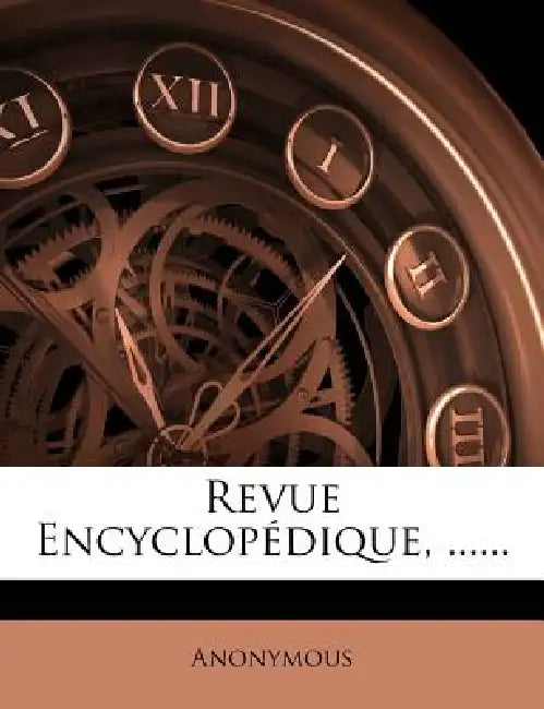 Revue Encyclopédique, ...... by Anonymous