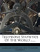 Telephone Statistics of the World ...... by American Telephone and Telegraph Company