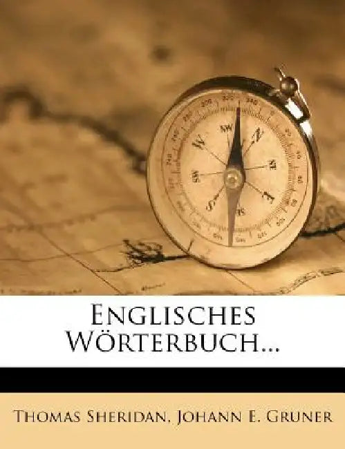 Englisches Wörterbuch by Thomas Sheridan, Johann E. Gruner