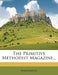 The Primitive Methodist Magazine... by Anonymous