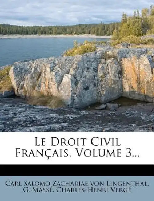 Le Droit Civil Français, Volume 3... by Carl Salomo Zachariae Von Lingenthal, G. Massé, Charles-Henri Vergé