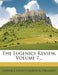 The Eugenics Review, Volume 7... by England) Eugenics Society (London