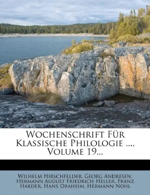 Wochenschrift für klassische Philologie. by Wilhelm Hirschfelder, Georg Andresen, Hermann August Friedrich Heller