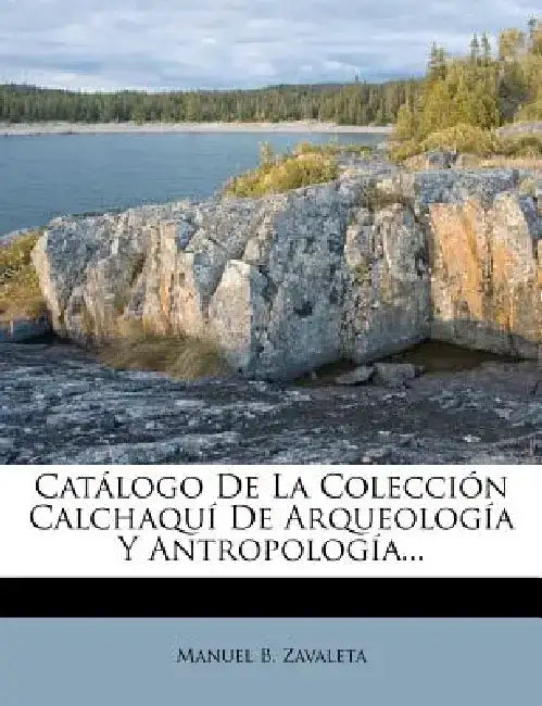 Cat LOGO de La Colecci N Calchaqu de Arqueolog A Y Antropolog A... by Manuel B. Zavaleta