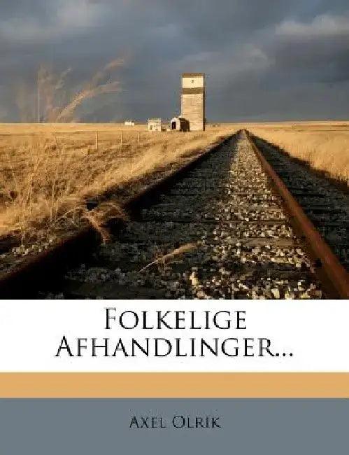 Folkelige Afhandlinger... by Axel Olrik