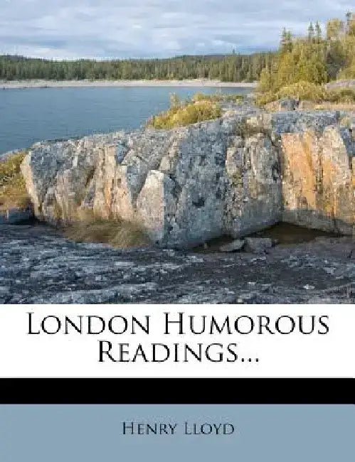 London Humorous Readings... by Henry Lloyd