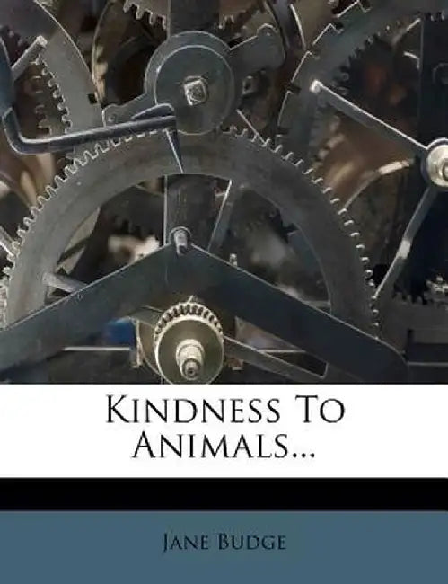 Kindness to Animals... by Jane Budge